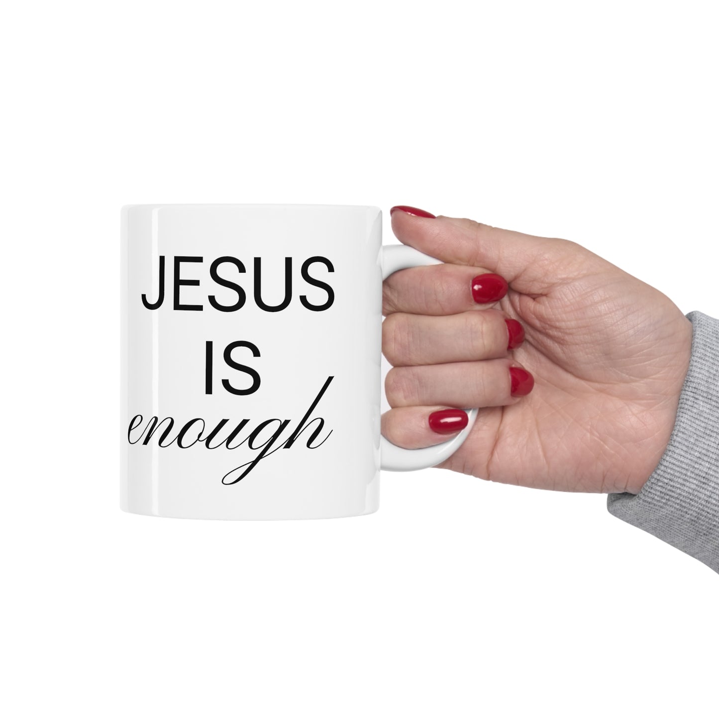 Jesus Is Enough White Ceramic Mug 11oz