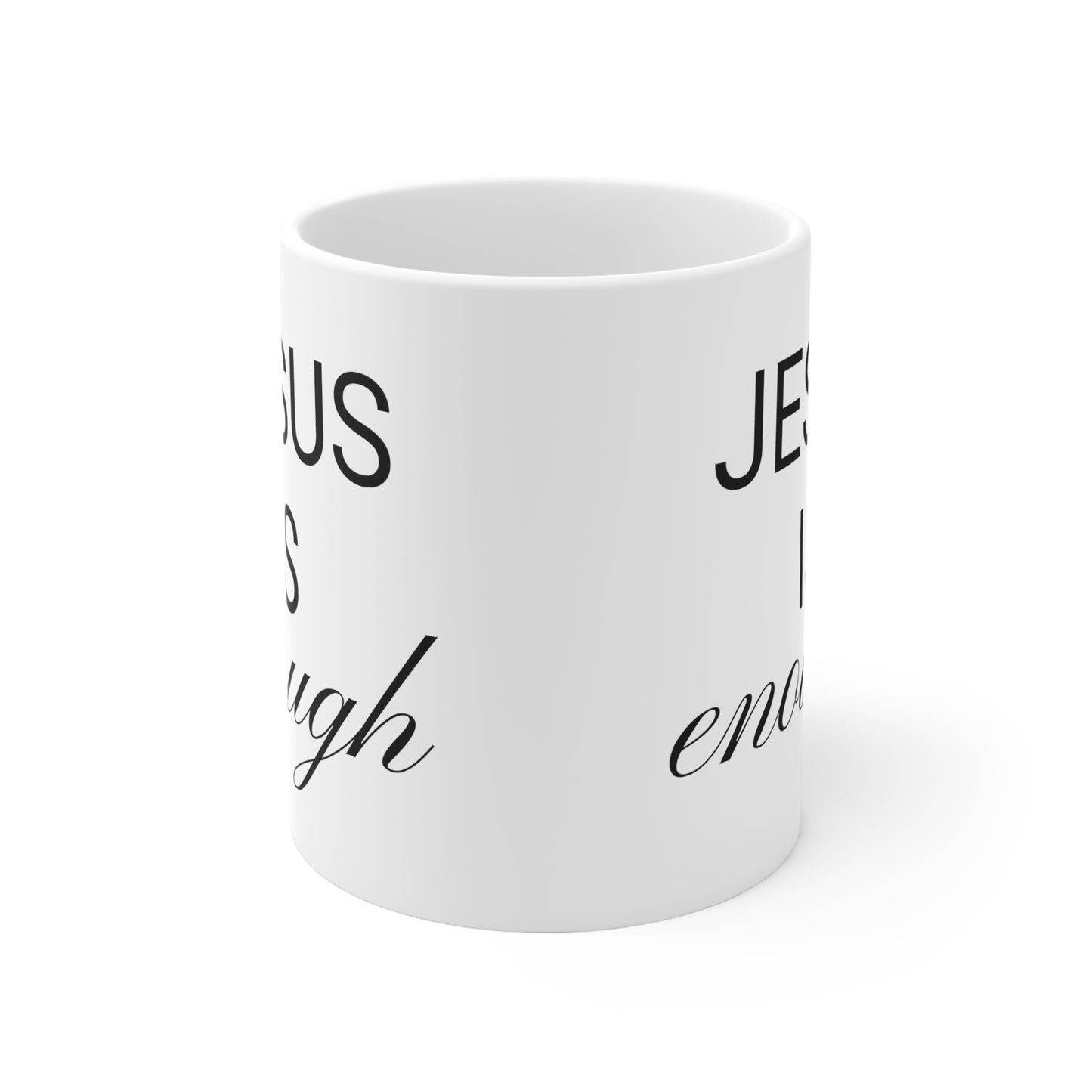 Jesus Is Enough White Ceramic Mug 11oz