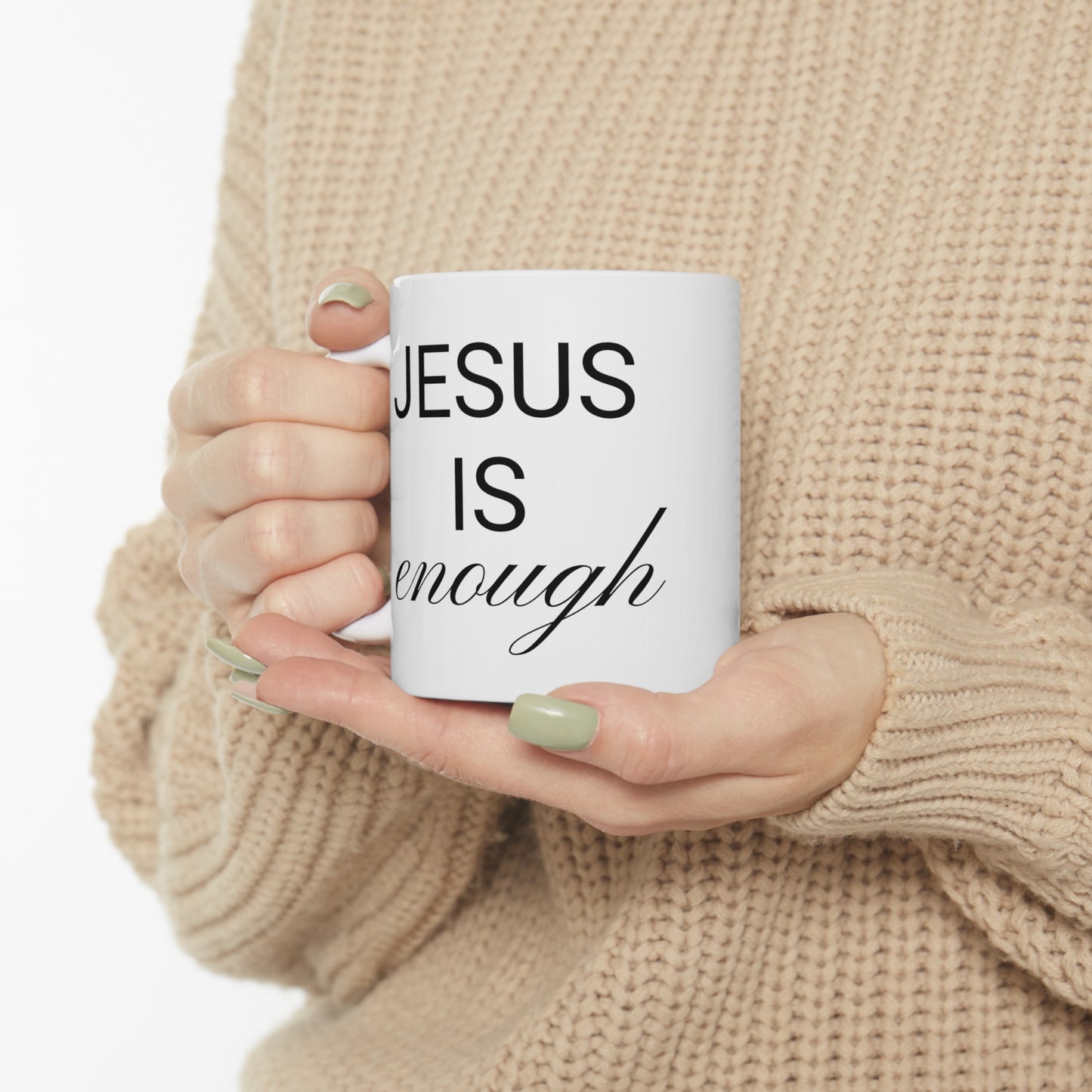 Jesus Is Enough White Ceramic Mug 11oz