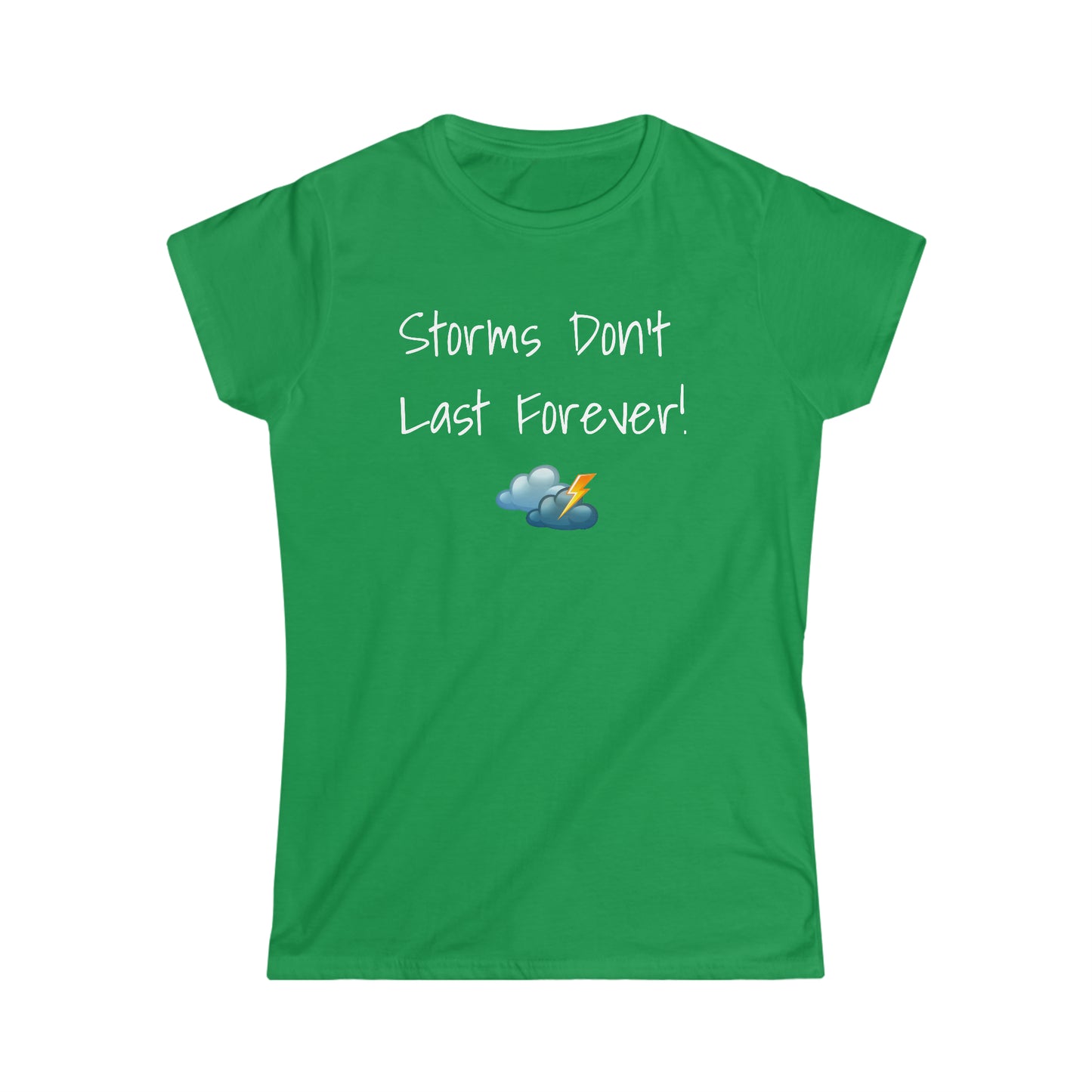 Storms Don't Last Forever Women's Softstyle Tee