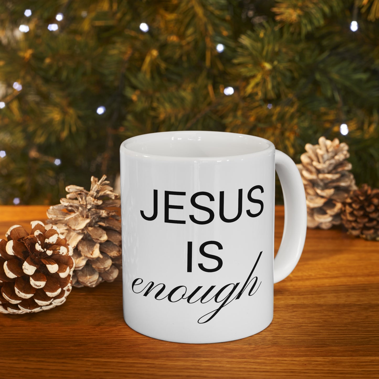 Jesus Is Enough White Ceramic Mug 11oz